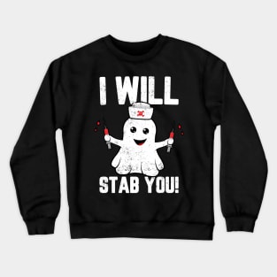 Nurse Ghost I Will Stab You Funny Halloween Crewneck Sweatshirt